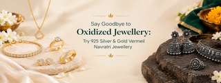 Say Goodbye to Oxidized Jewellery: Try 925 Silver & Gold Vermeil Navratri Jewellery
